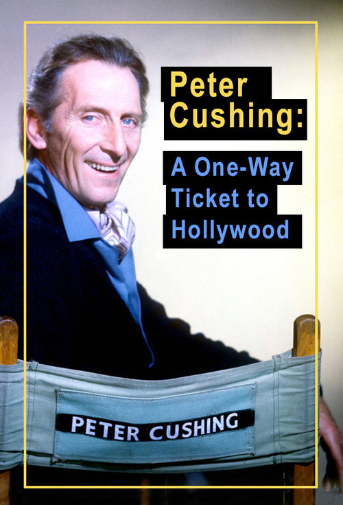 Movie poster for Peter Cushing: A One Way Ticket to Hollywood (1989)