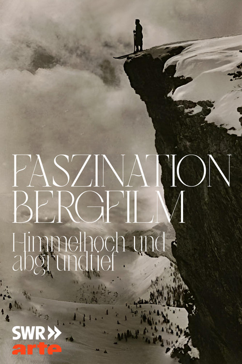 Faszination Bergfilm - Himmelhoch und Abgrundtief poster