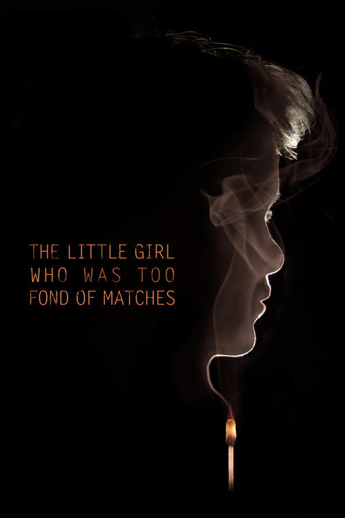 Movie poster for The Little Girl Who Was Too Fond of Matches (2017)
