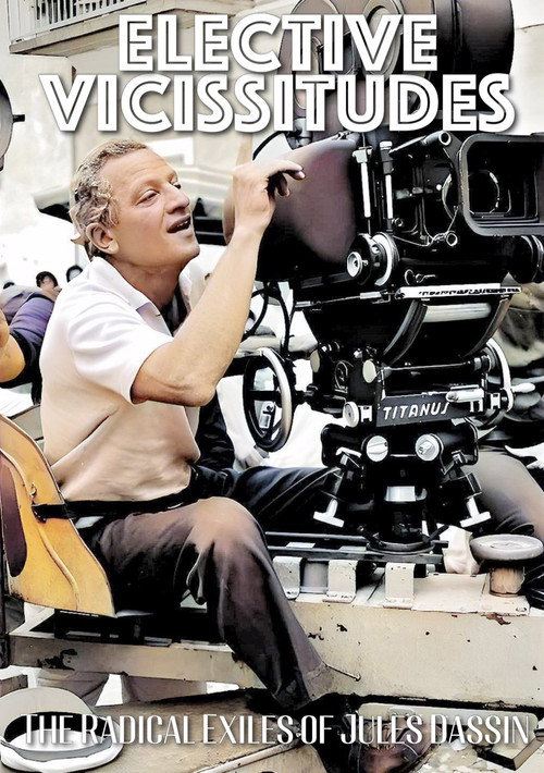 Movie poster for Elective Vicissitudes: The Radical Exiles of Jules Dassin (2023)