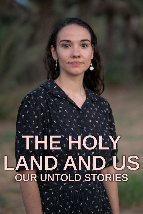 The Holy Land and Us: Our Untold Stories poster