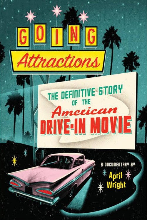 Movie poster for Going Attractions: The Definitive Story of the American Drive-in Movie (2013)