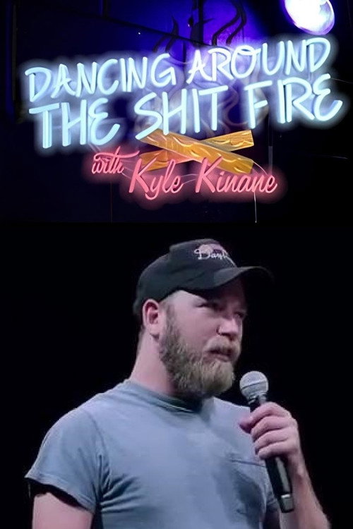 Movie poster for Dancing Around the Shit Fire with Kyle Kinane (2013)