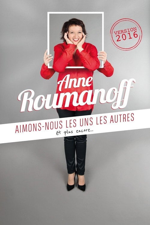 Movie poster for Anne Roumanoff : Aimons-nous les uns les autres, et plus encore… (2017)