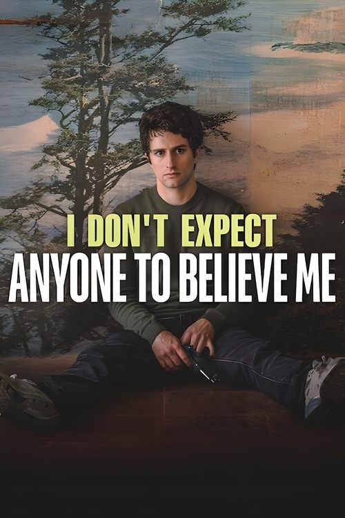 Movie poster for I Don't Expect Anyone to Believe Me (2023)