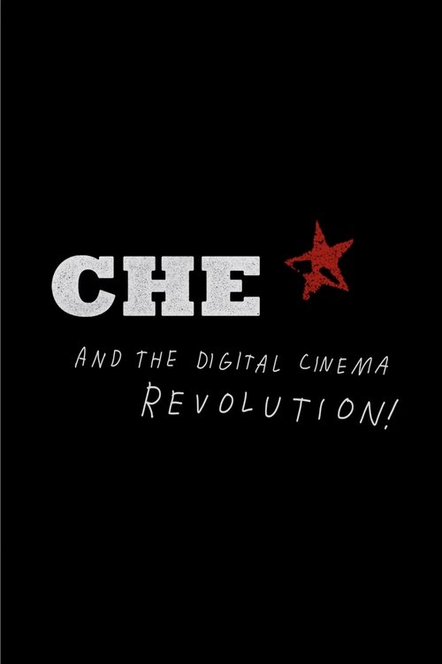 Movie poster for CHE and the Digital Cinema Revolution (2009)