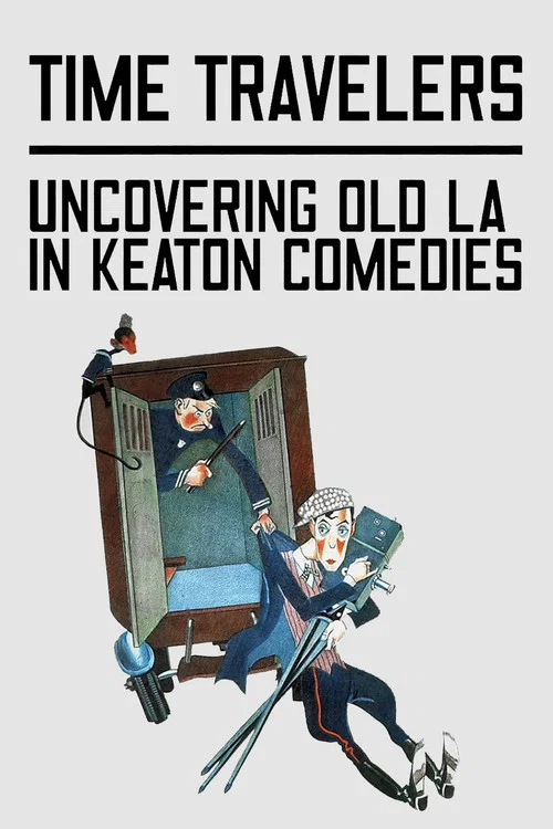 Movie poster for Time Travelers: Uncovering Old LA in Keaton Comedies (2020)