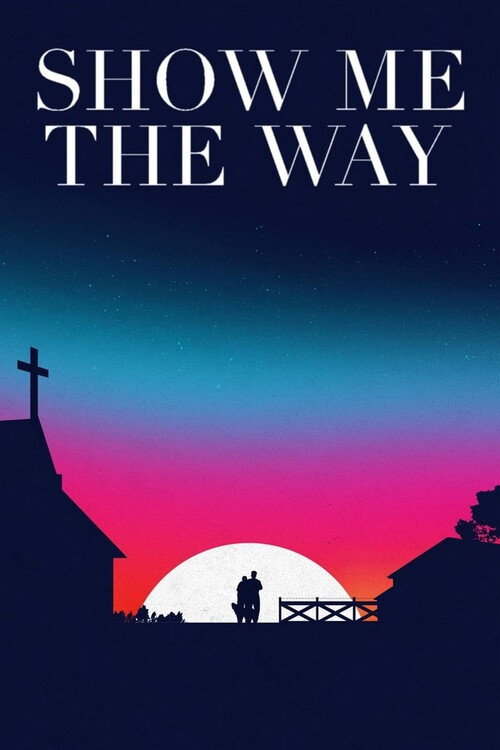 Movie poster for Show Me the Way (2019)