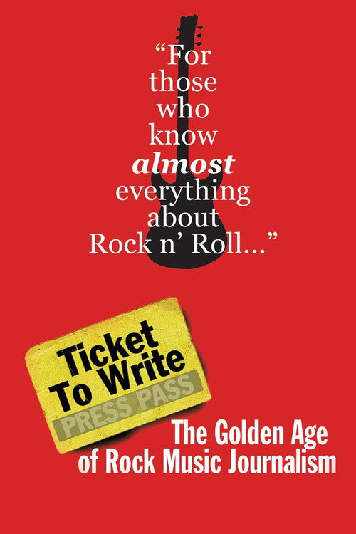 Movie poster for Ticket to Write: The Golden Age of Rock Music Journalism (2016)