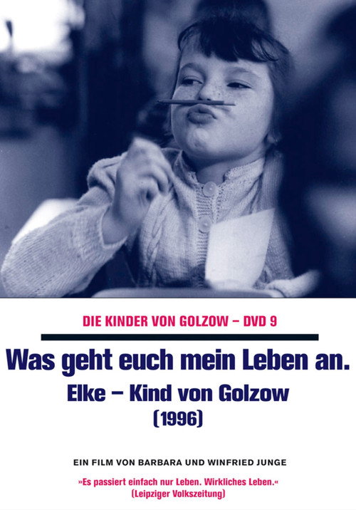 Movie poster for Was geht euch mein Leben an - Elke, Kind von Golzow (1997)
