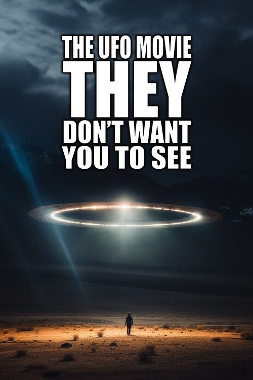 Movie poster for The UFO Movie THEY Don't Want You to See (2023)