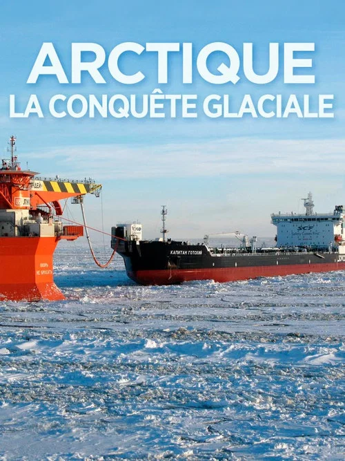 Movie poster for Arctique, la conquête glaciale (2015)