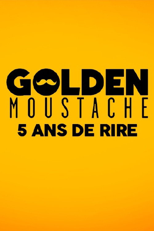 Movie poster for Golden Moustache - 5 ans de rire (2017)