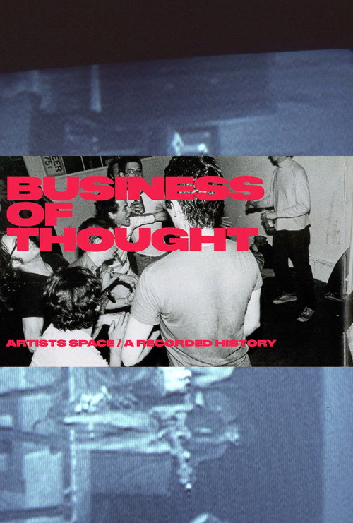 Movie poster for The Business of Thought: A Recorded History of Artists Space (2020)