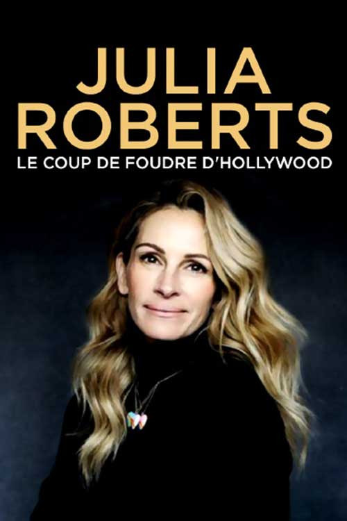 Movie poster for Julia Roberts : Le Coup de foudre d'Hollywood (2021)