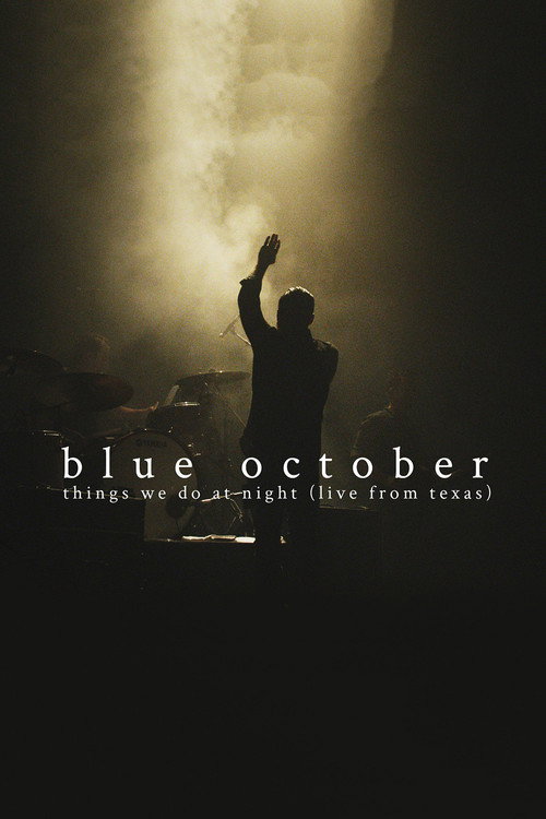 Movie poster for Blue October: Things We Do At Night (Live From Texas) (2015)