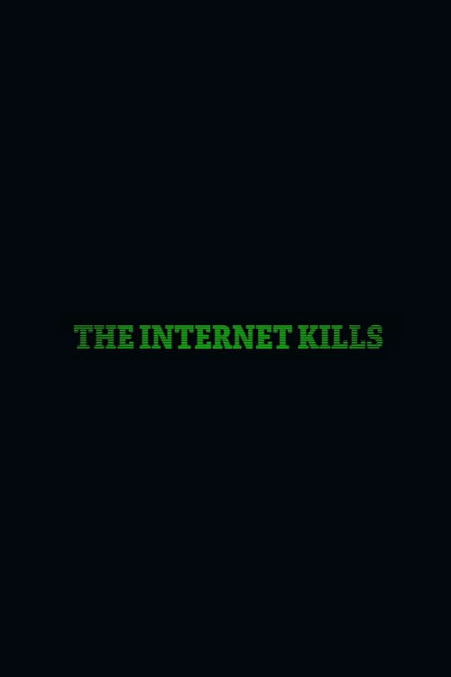 The Internet Kills poster