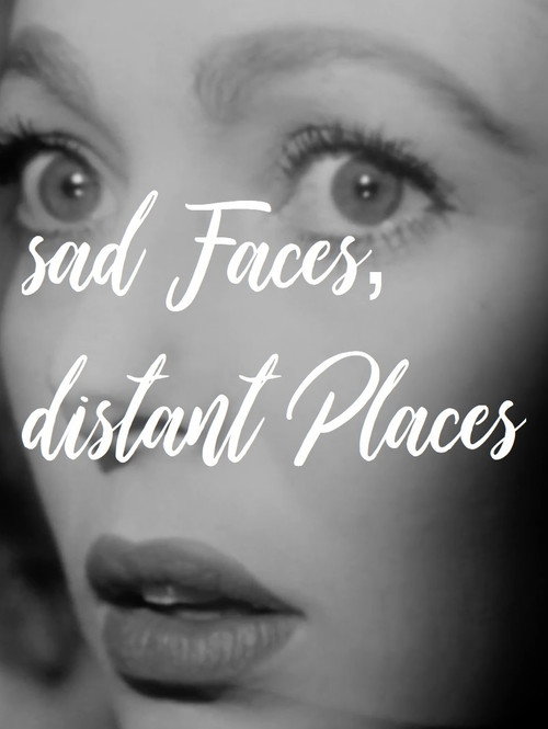 Movie poster for sad Faces, distant Places (2018)
