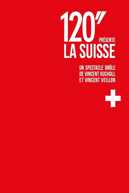Movie poster for 120'' présente: La Suisse (2014)