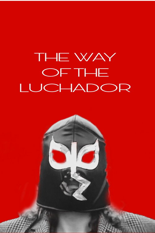 Movie poster for THE WAY OF THE LUCHADOR