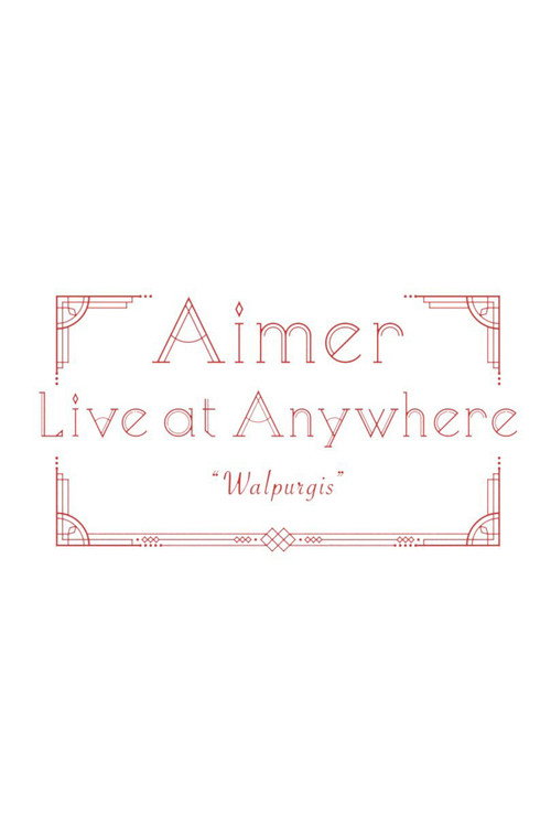 Movie poster for Aimer Live at Anywhere 2021 “Walpurgis” (2021)