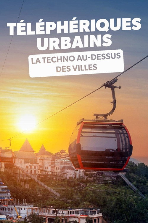 Movie poster for Téléphériques urbains : La Techno au-dessus des villes (2026)