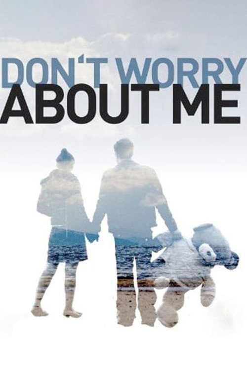 Movie poster for Don't Worry About Me (2009)