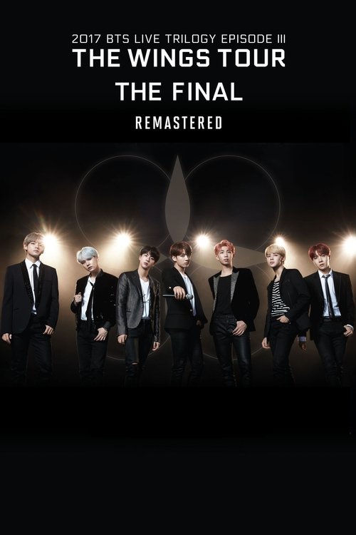 Movie poster for BTS 2017 Live Trilogy EPISODE III THE WINGS TOUR THE FINAL Remastered (2025)