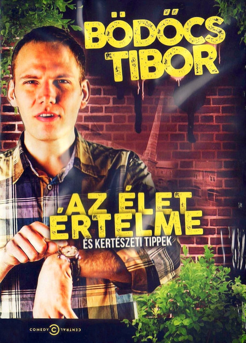 Movie poster for Bödőcs Tibor: Az élet értelme és kertészeti tippek (2013)