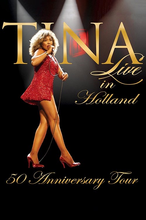 Movie poster for Tina!: 50th Anniversary Tour - Live in Holland (2009)
