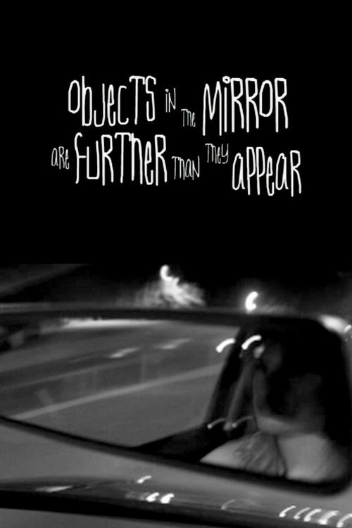 Movie poster for Objects in the Mirror Are Further than They Appear (2003)