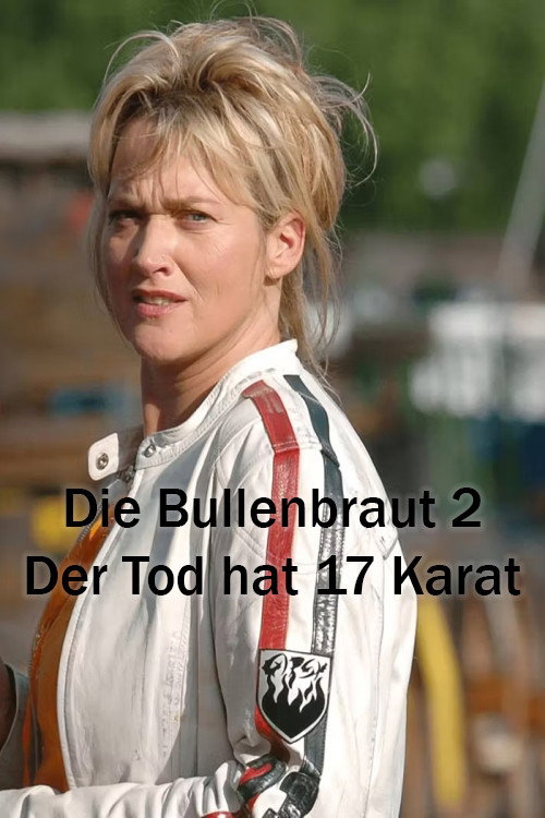 Movie poster for Die Bullenbraut 2 - Der Tod hat 17 Karat (2006)