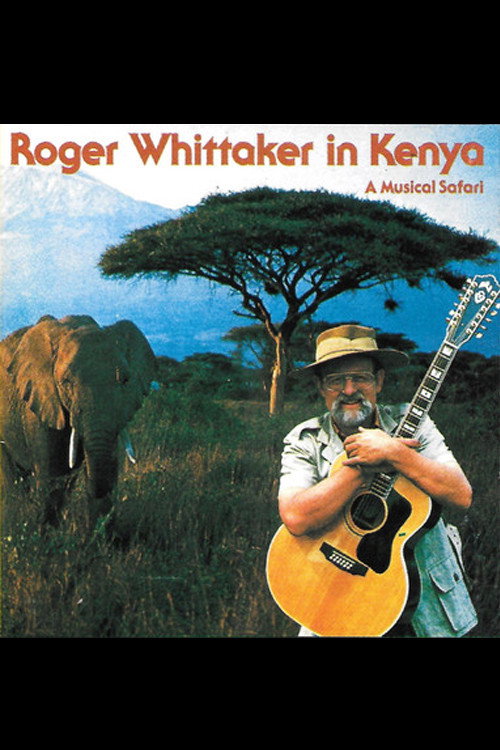 Movie poster for Roger Whittaker in Kenya: A Musical Safari (1983)