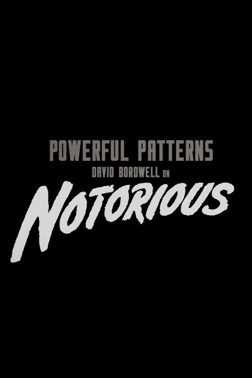 Movie poster for Powerful Patterns: David Bordwell on Notorious (2019)