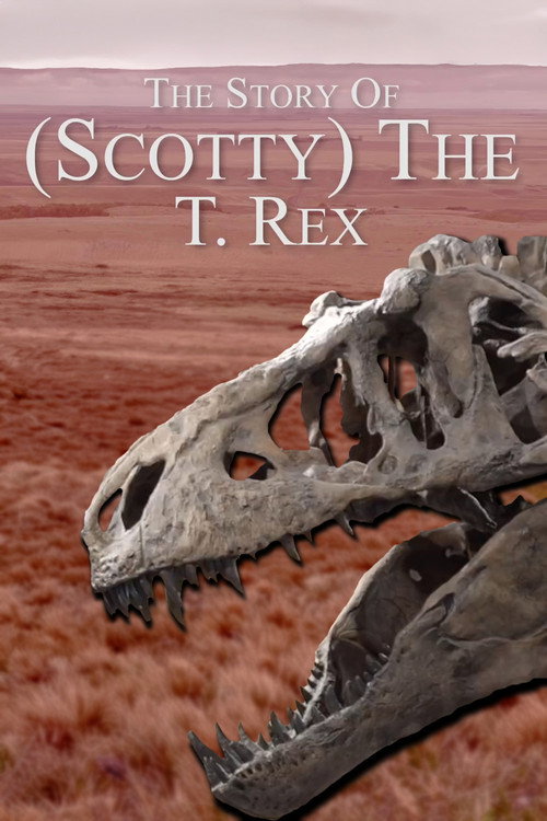 Movie poster for The Story Of (Scotty) The T. Rex (2020)