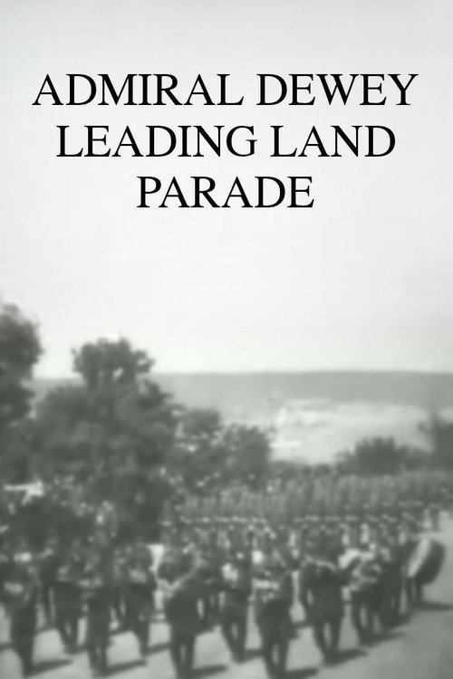 Movie poster for Admiral Dewey Leading Land Parade (1899)