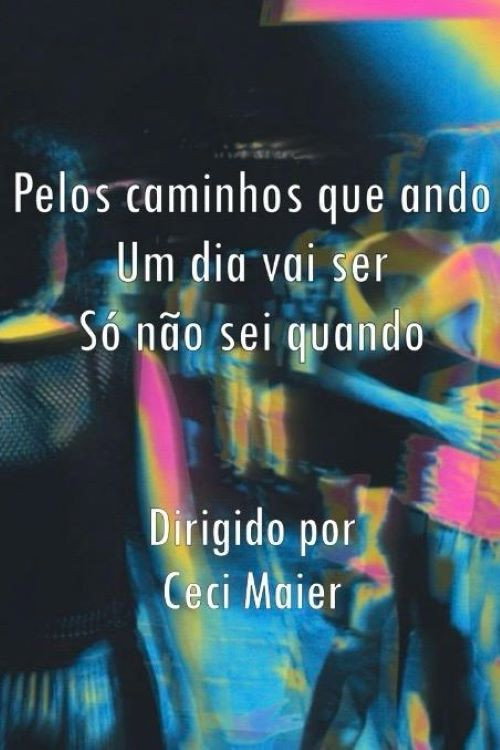 Movie poster for Pelos caminhos que ando Um dia vai ser Só não sei quando (2024)
