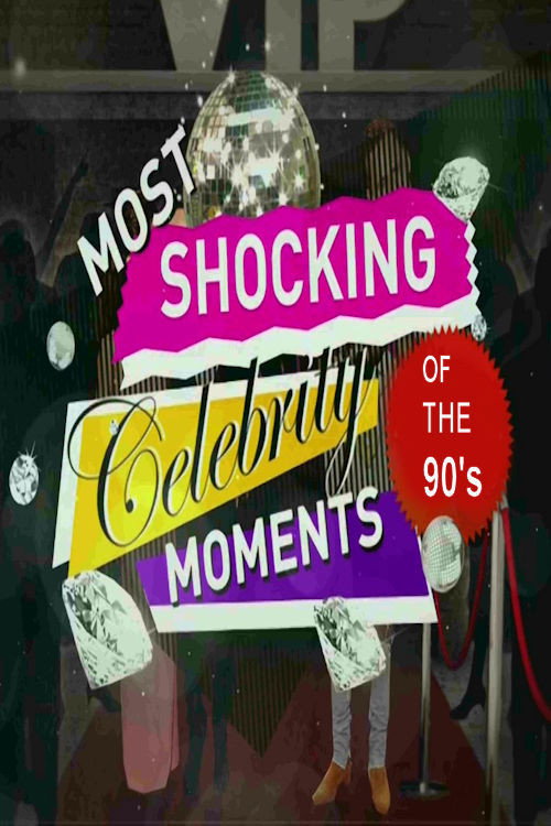 Movie poster for The 90s the Most Shocking Celebrity Moments (2017)