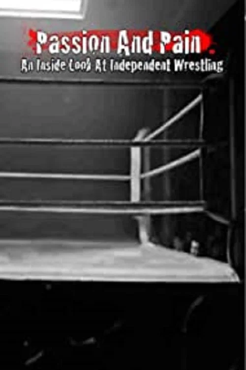 Movie poster for Passion and Pain: An Inside Look at Independent Wrestling (2008)