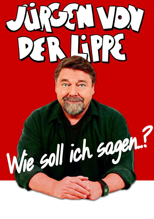 Movie poster for Jürgen von der Lippe - Wie soll ich sagen (2018)