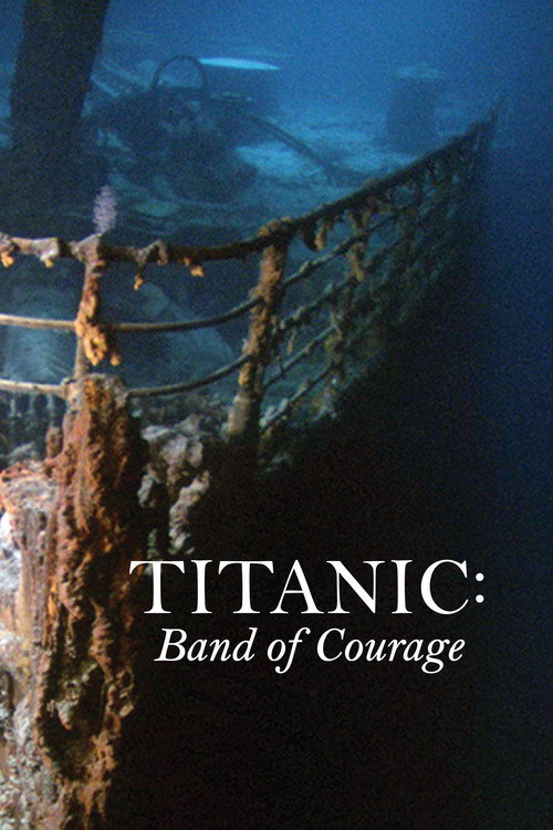 Movie poster for Titanic: Band of Courage (2013)