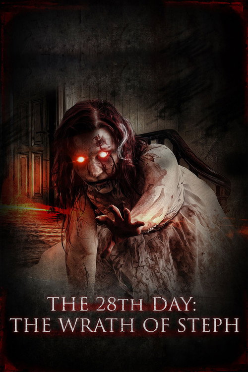 Movie poster for The 28th Day: The Wrath of Steph (2013)