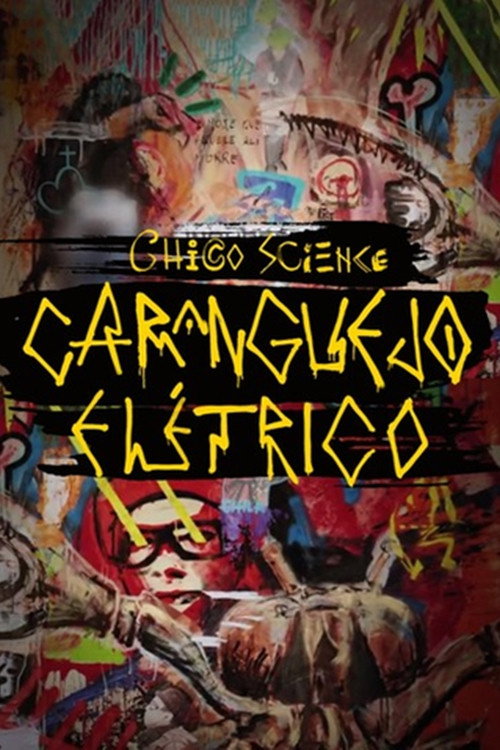 Movie poster for Chico Science: Um Caranguejo Elétrico (2016)