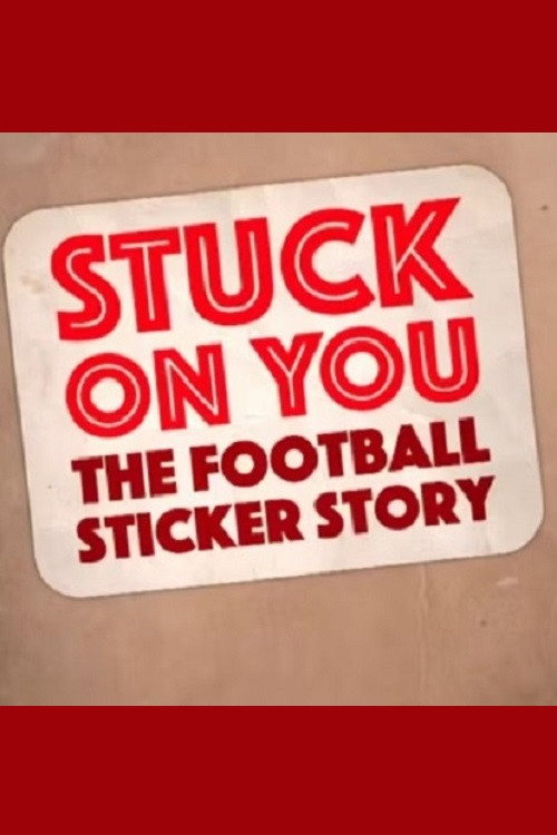 Movie poster for Stuck on You: The Football Sticker Story (2017)