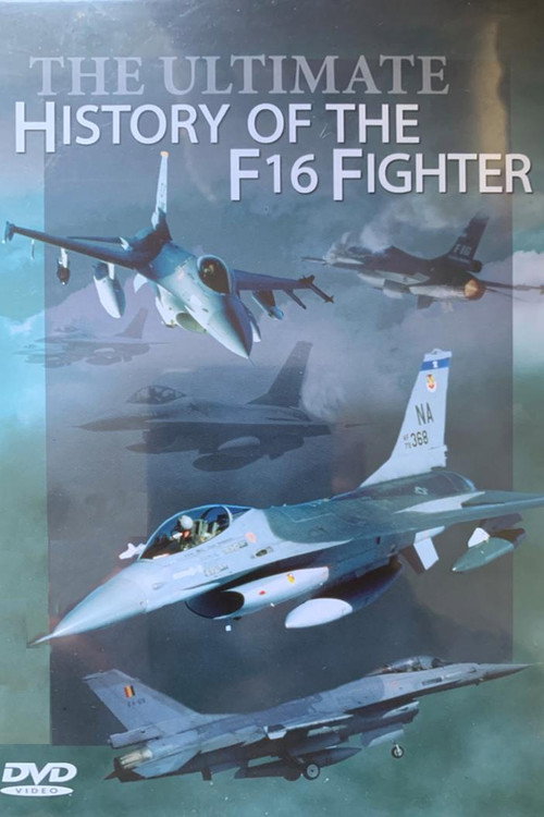 Movie poster for The Ultimate History of the F16 Fighter (2004)