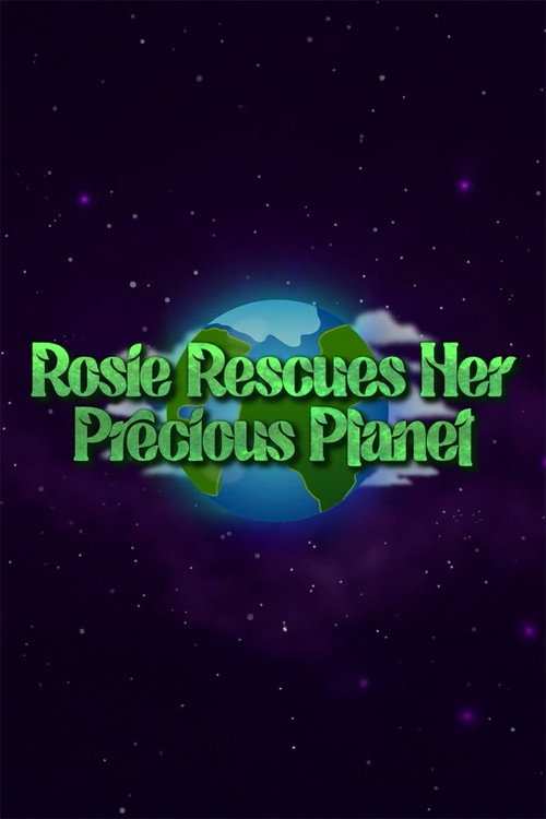 Movie poster for Rosie Rescues Her Precious Planet (2025)