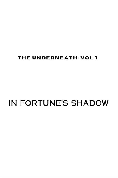 Movie poster for The Underneath: In Fortune's Shadow