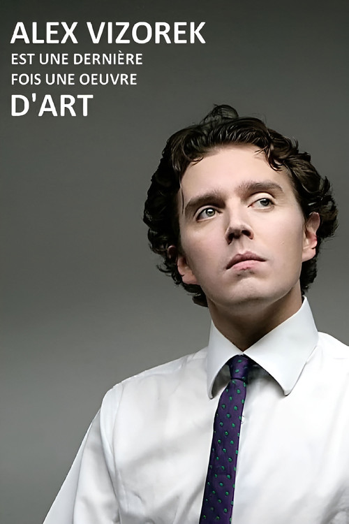 Movie poster for Alex Vizorek est une dernière fois une œuvre d'art (2020)