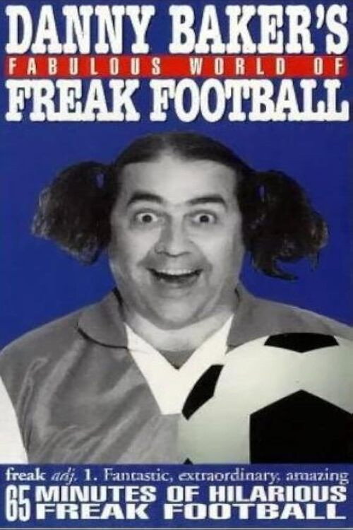 Movie poster for Danny Baker's Fabulous World of Freak Football (1994)