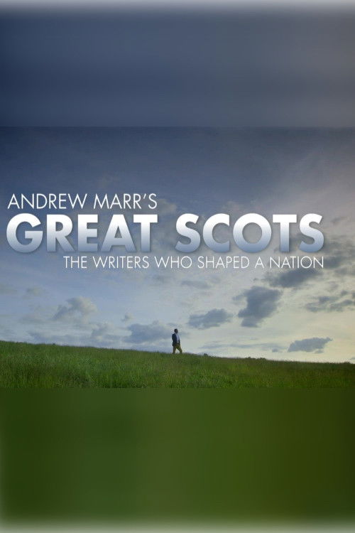 Andrew Marr's Great Scots: The Writers Who Shaped a Nation poster